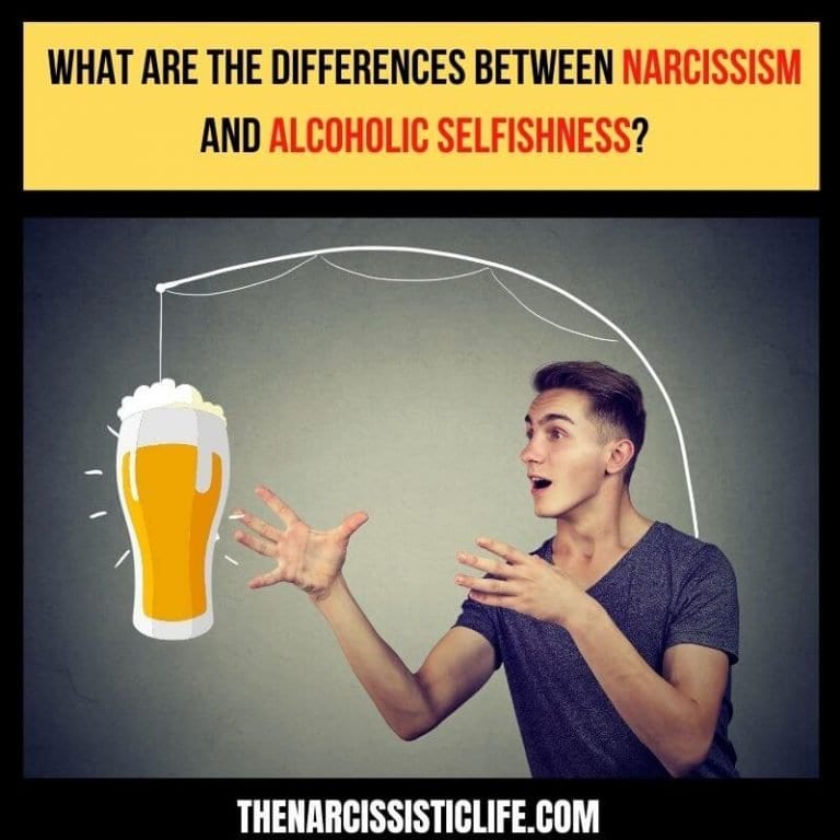 What are the Differences between Narcissism and Alcoholic Selfishness?