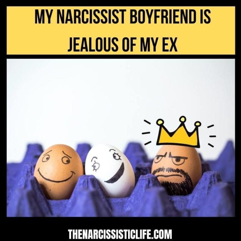 My Narcissist Boyfriend is Jealous of my Ex