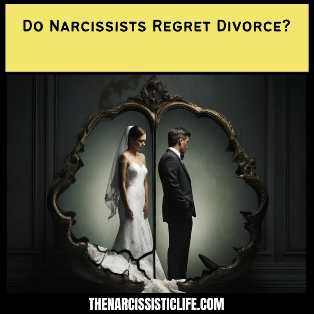 Do Narcissists Regret Divorce?