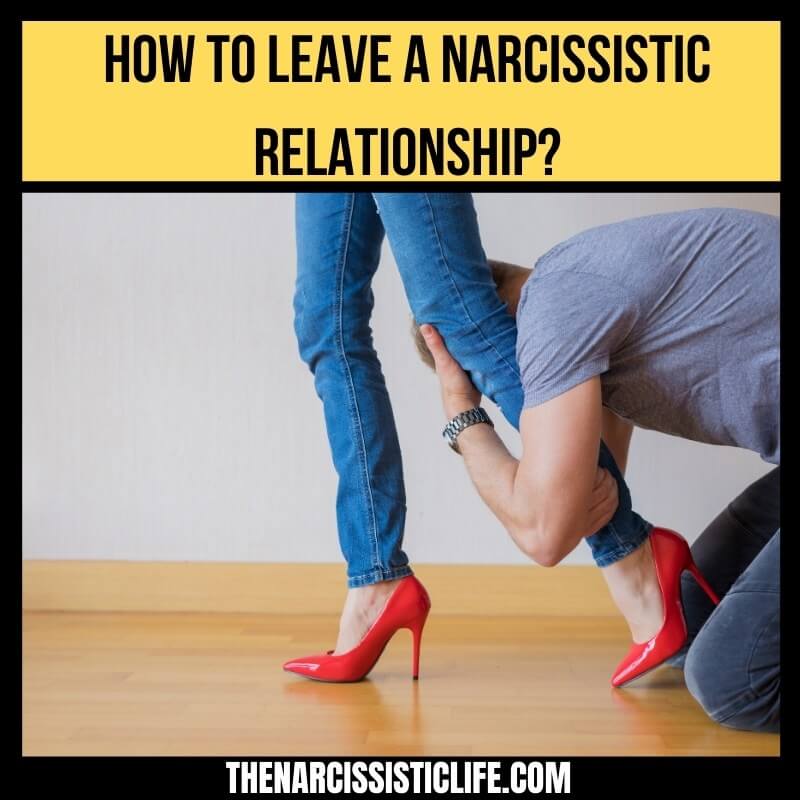 how to leave a narcissistic relationship_