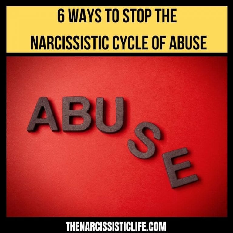 6 Ways To Stop The Narcissistic Cycle of Abuse