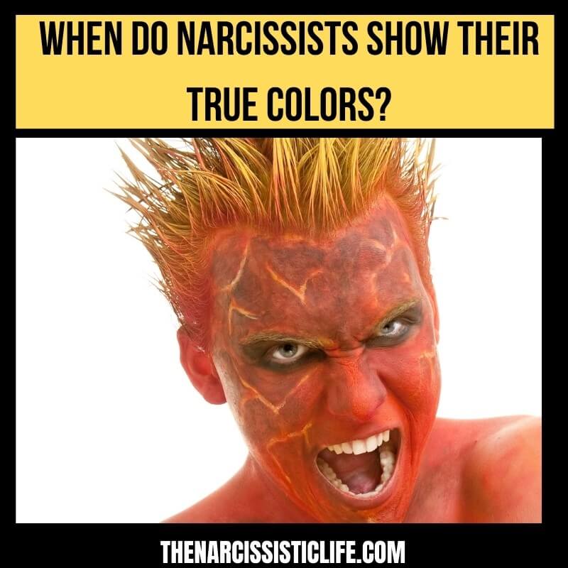 when do narcissists show their true colors