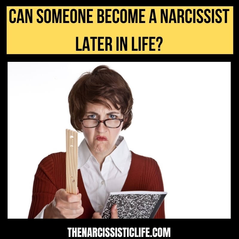 become a narcissist later in life