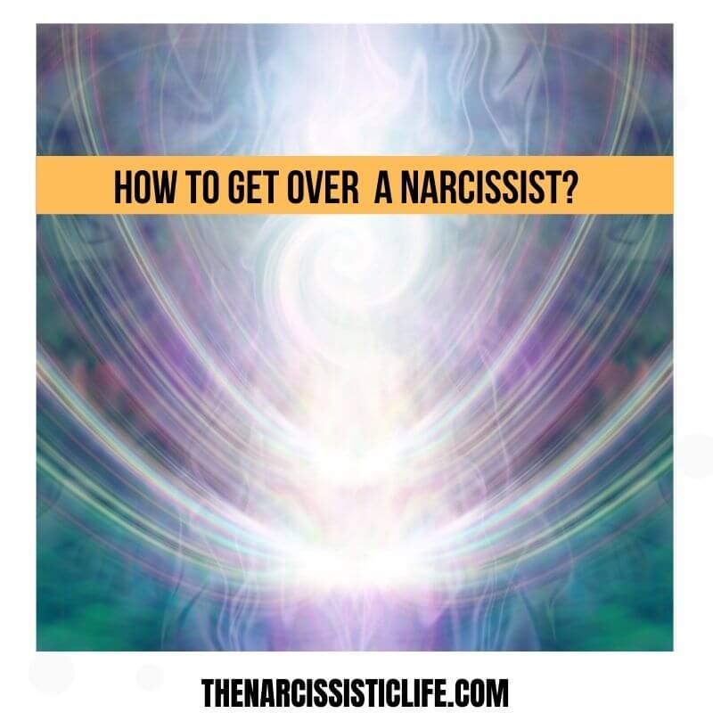 how to get over a narcissist_