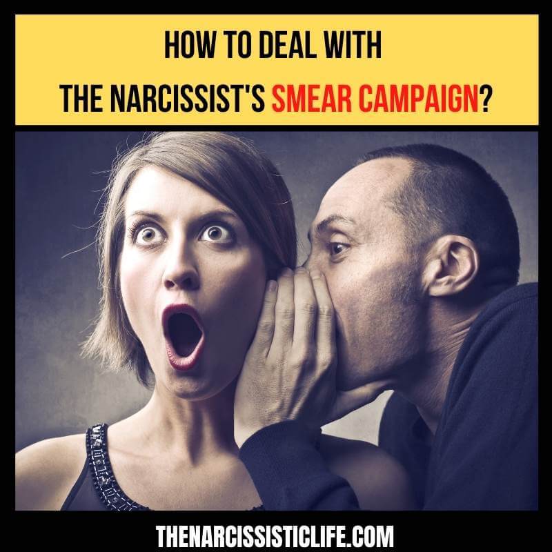 how to deal with the narcissist smear campaign?