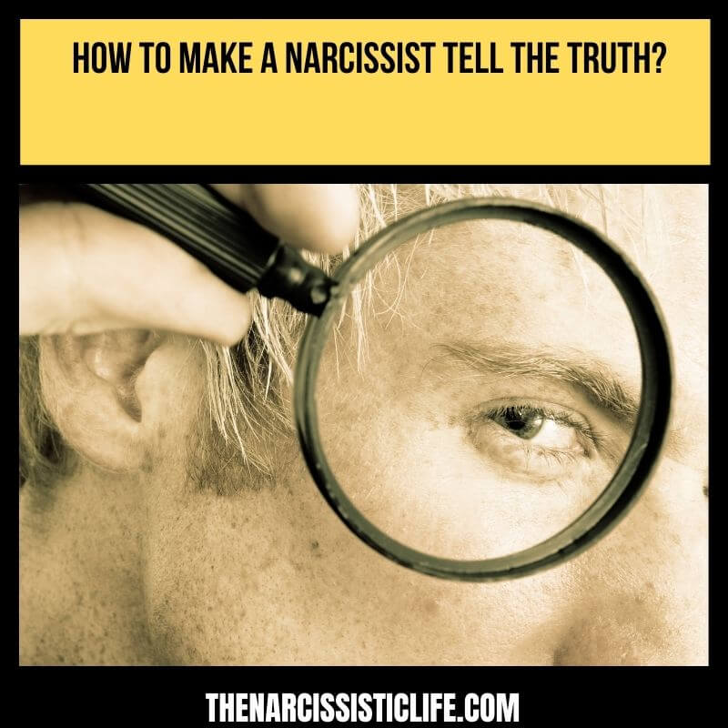 How to Make a Narcissist Tell the Truth_