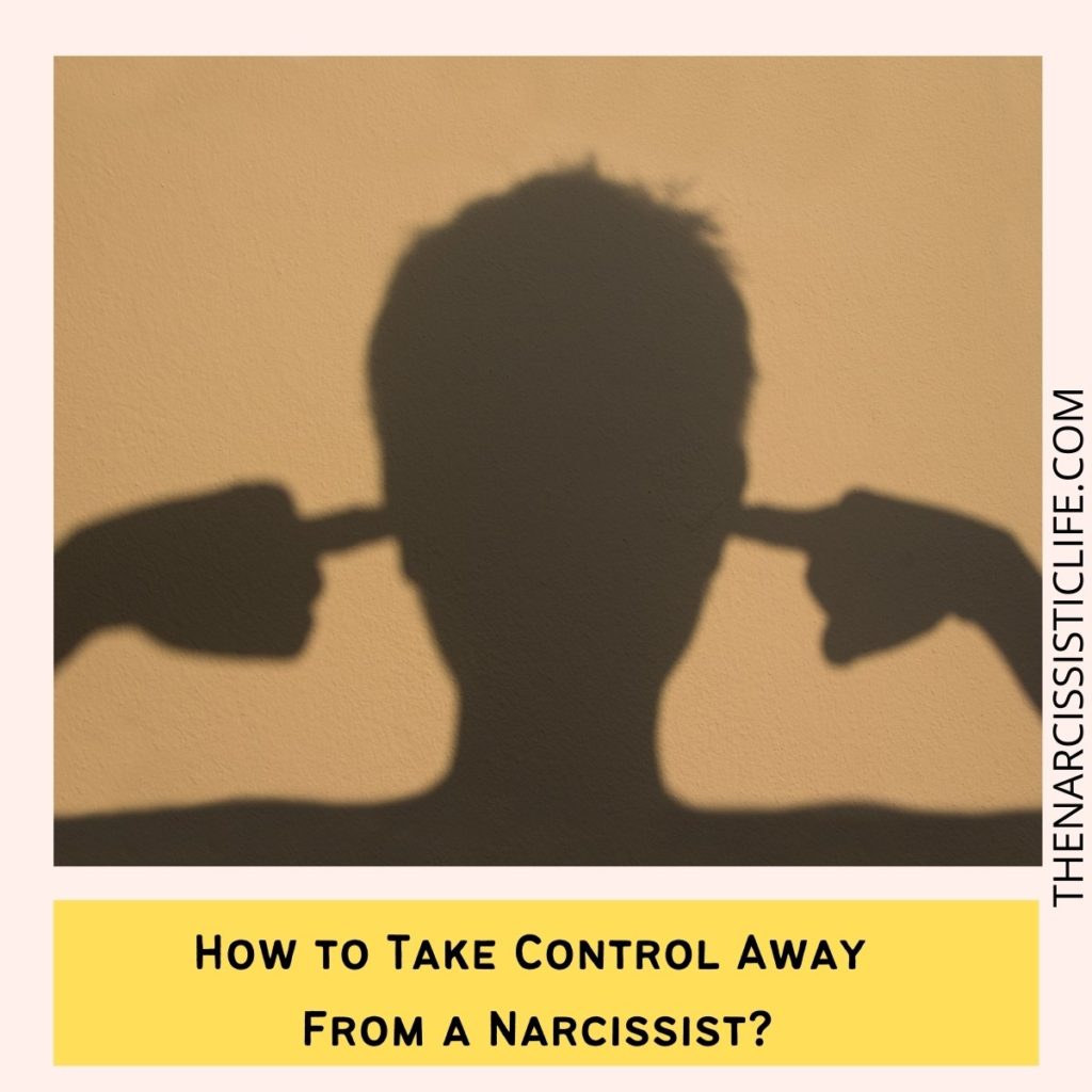 how to take control away from a narcissist?