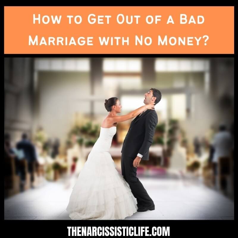 How to Get Out of a Bad Marriage with No Money?