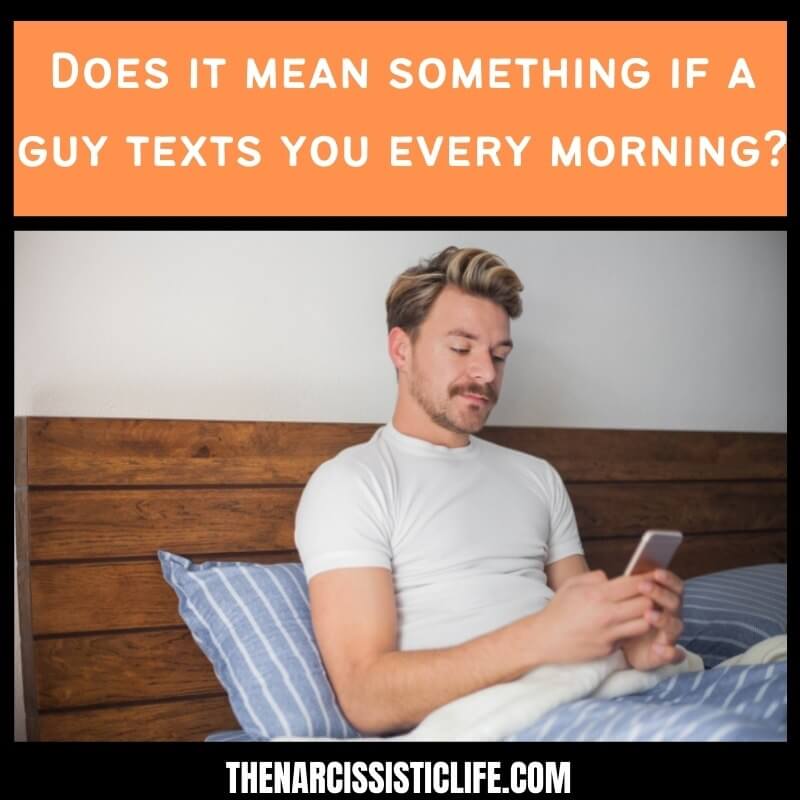 Does it mean something if a guy texts you every morning?