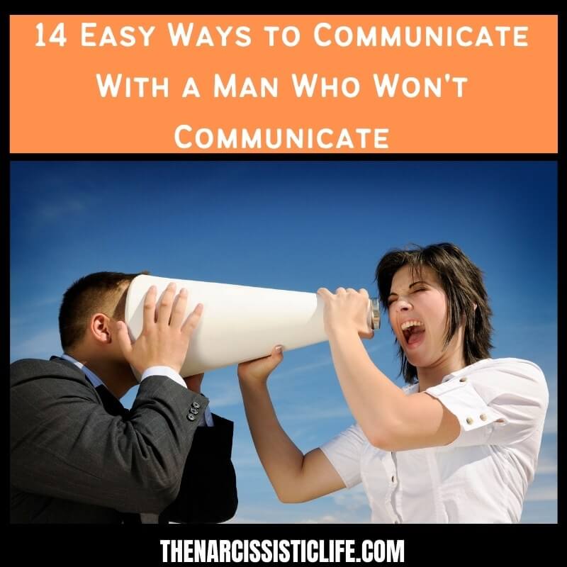 how to Communicate With a Man Who Won't Communicate?