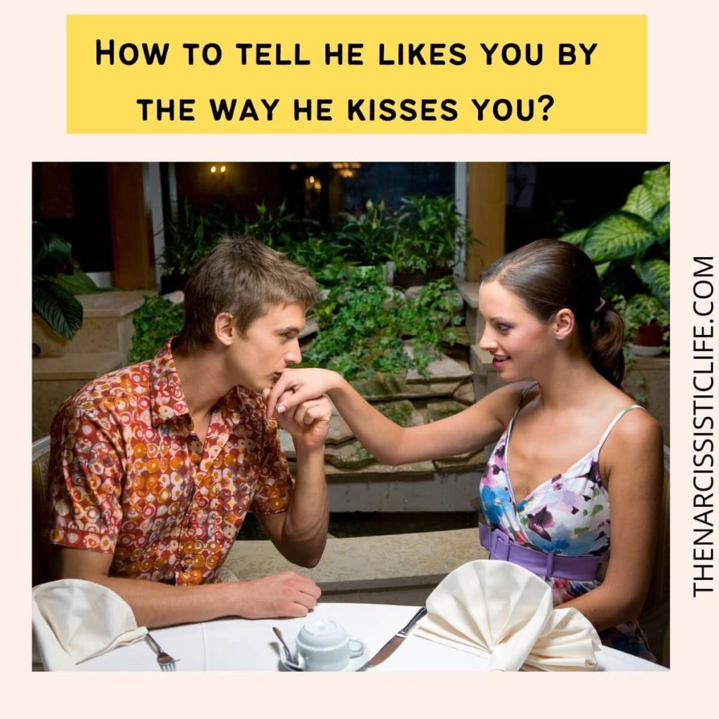 How to tell he likes you by the way he kisses you?