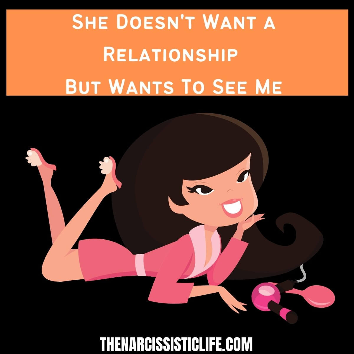 She Doesn't Want a Relationship But Wants To See Me