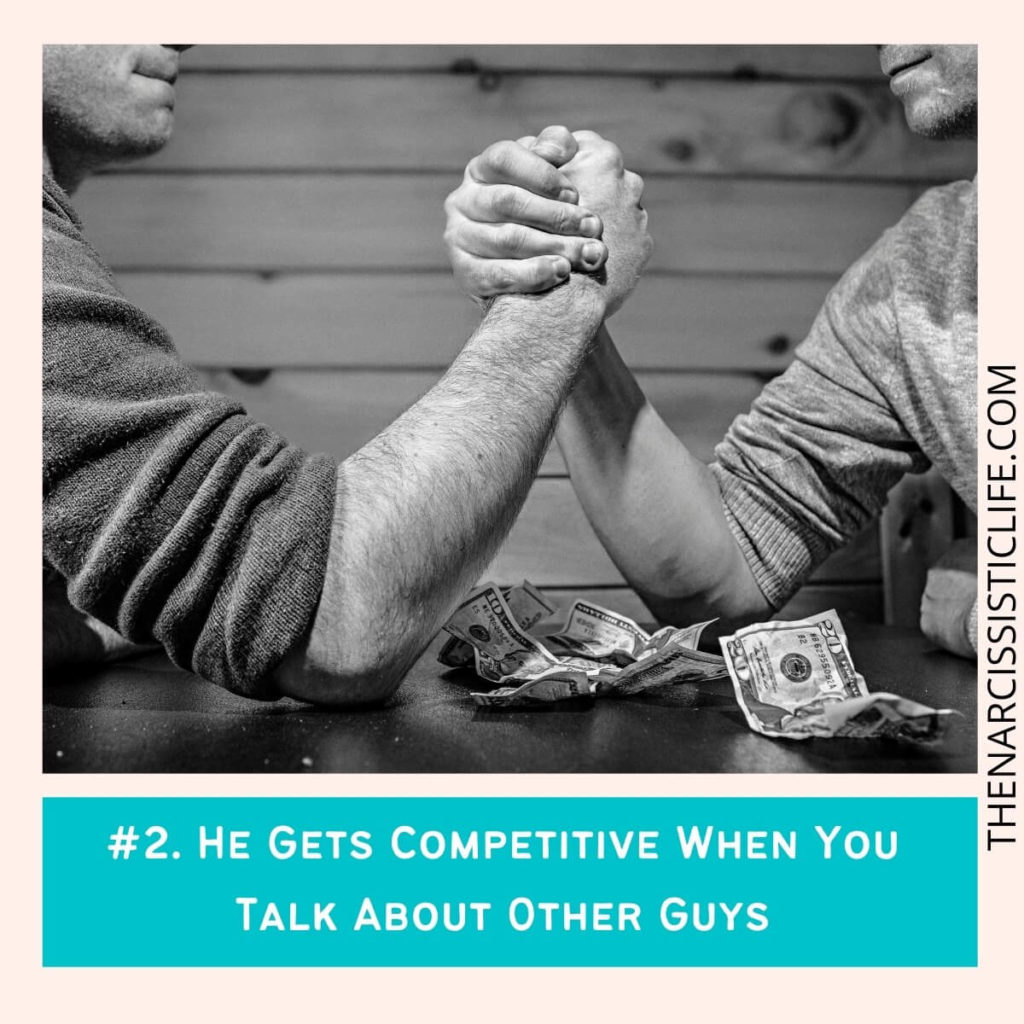 2. He Gets Competitive When You Talk About Other Guys