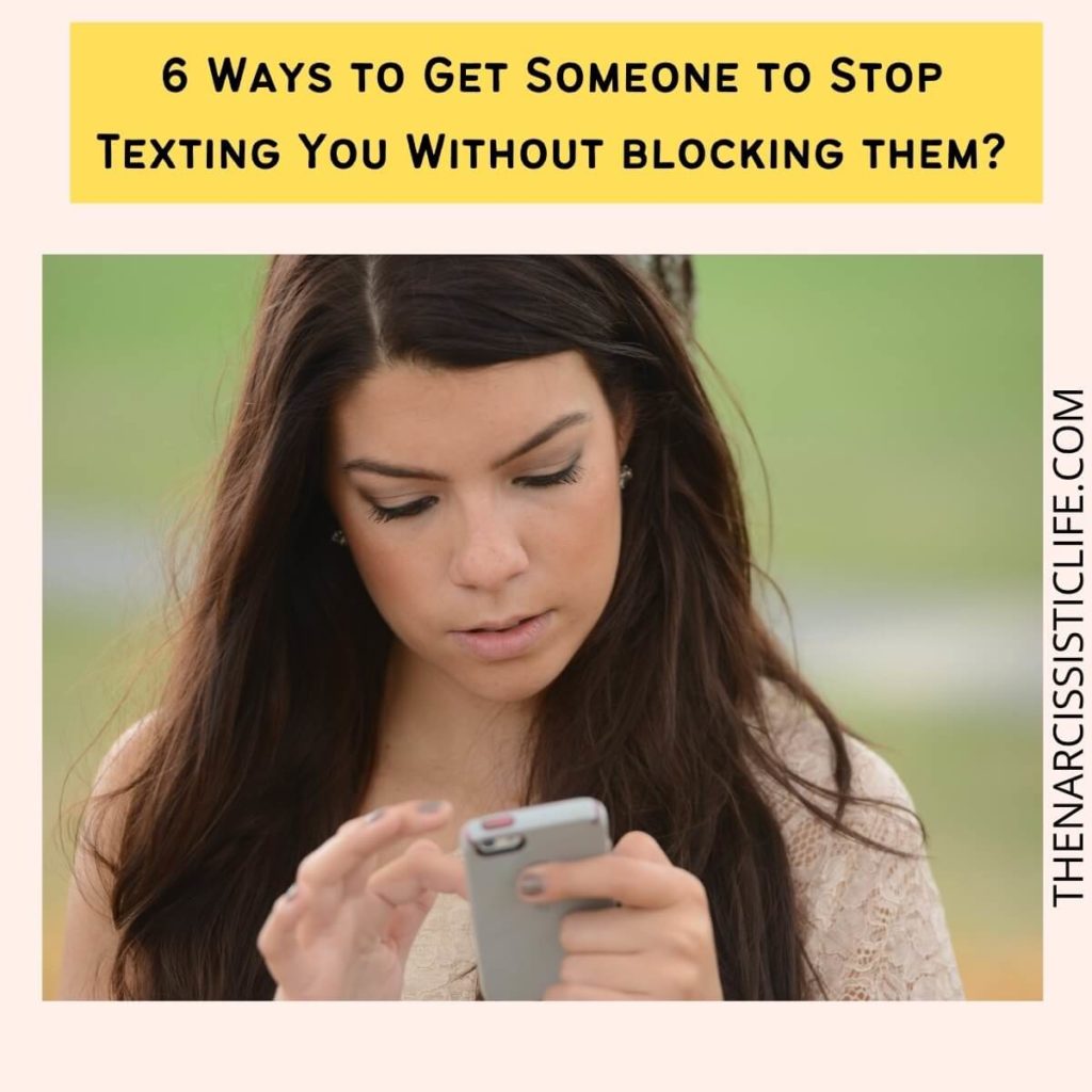 6 Ways to Get Someone to Stop Texting You Without blocking them