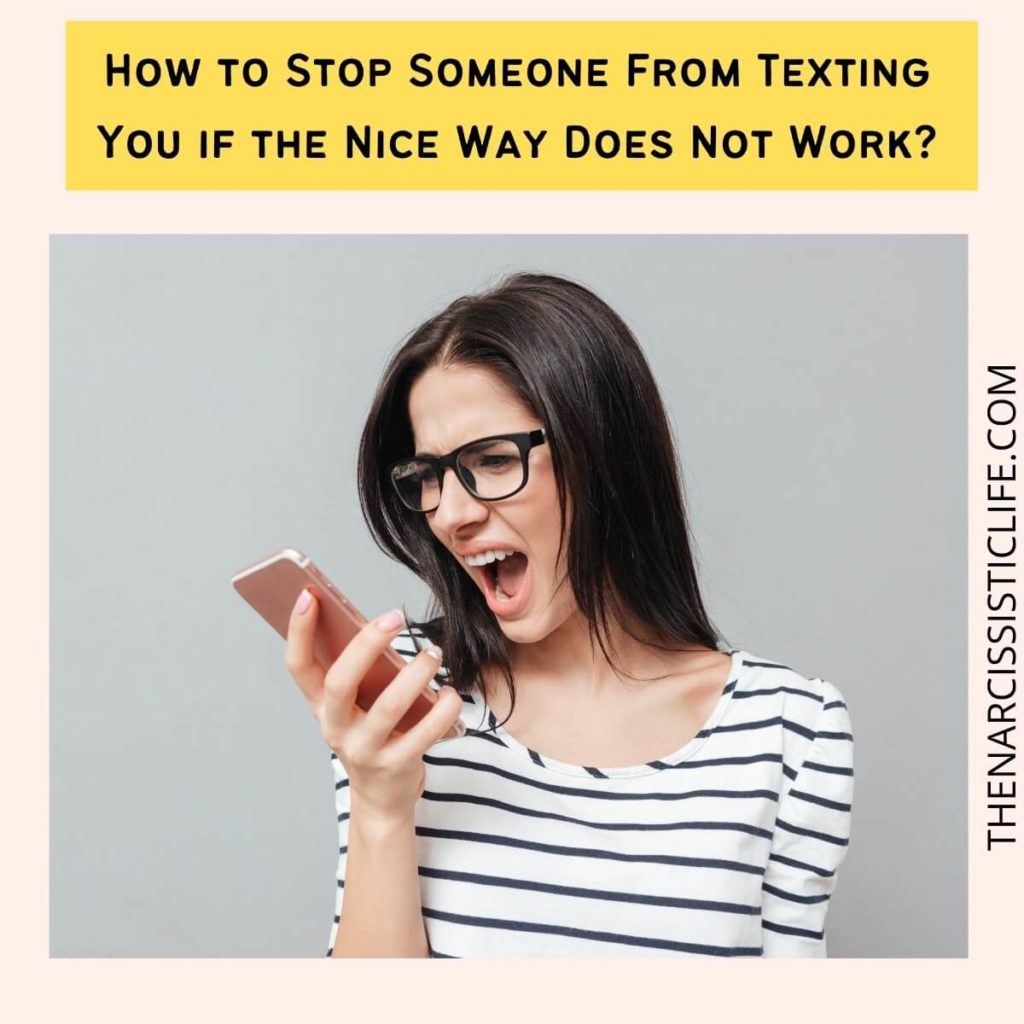How to Stop Someone From Texting You if the Nice Way Does Not Work?