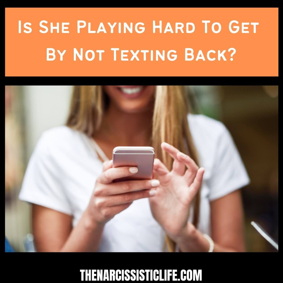 Is She Playing Hard To Get By Not Texting Back?