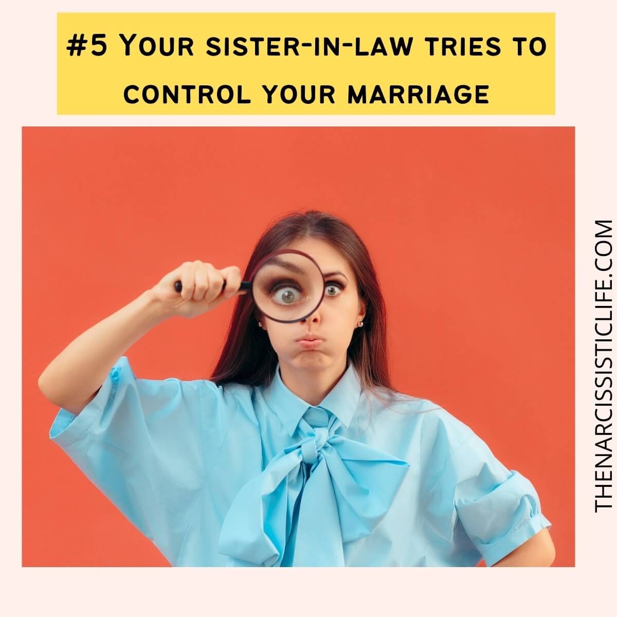 #5 Your sister-in-law tries to control your marriage.
