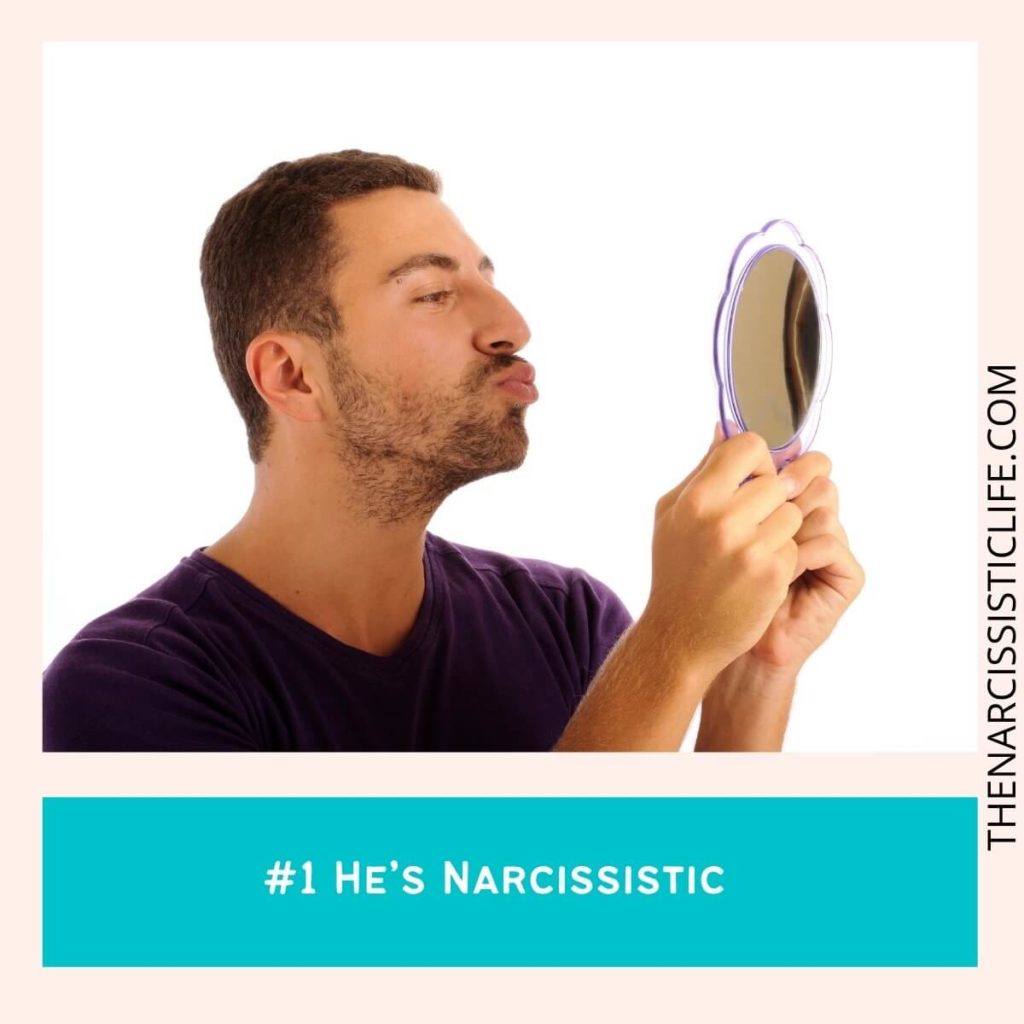 #1 He’s Narcissistic