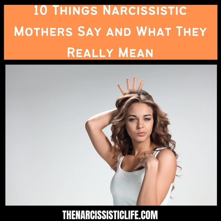 10 Things Narcissistic Mothers Say and What They Really Mean