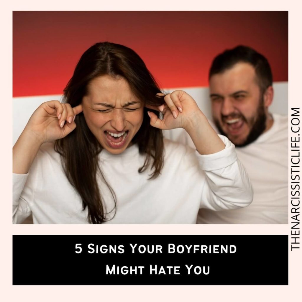 5 Signs Your Boyfriend Might Hate You