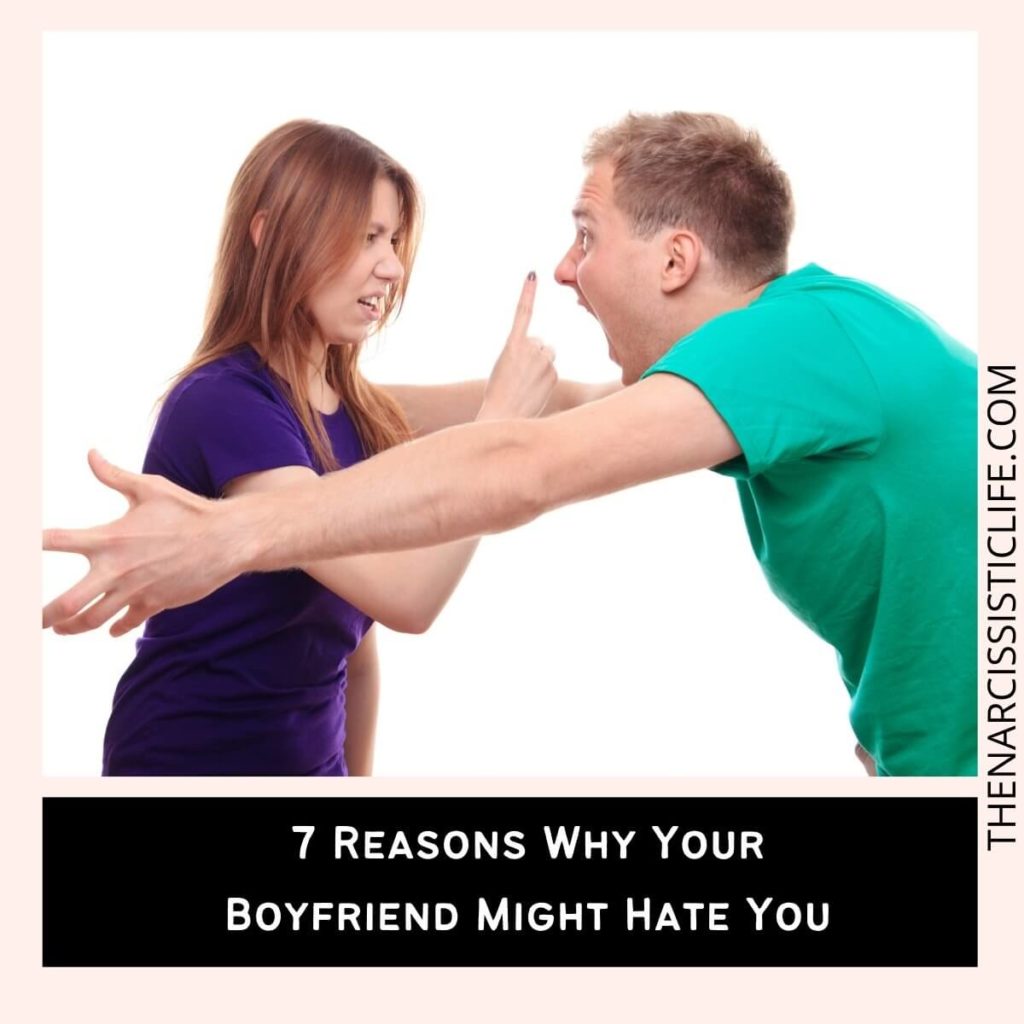 7 Reasons Why Your Boyfriend Might Hate You
