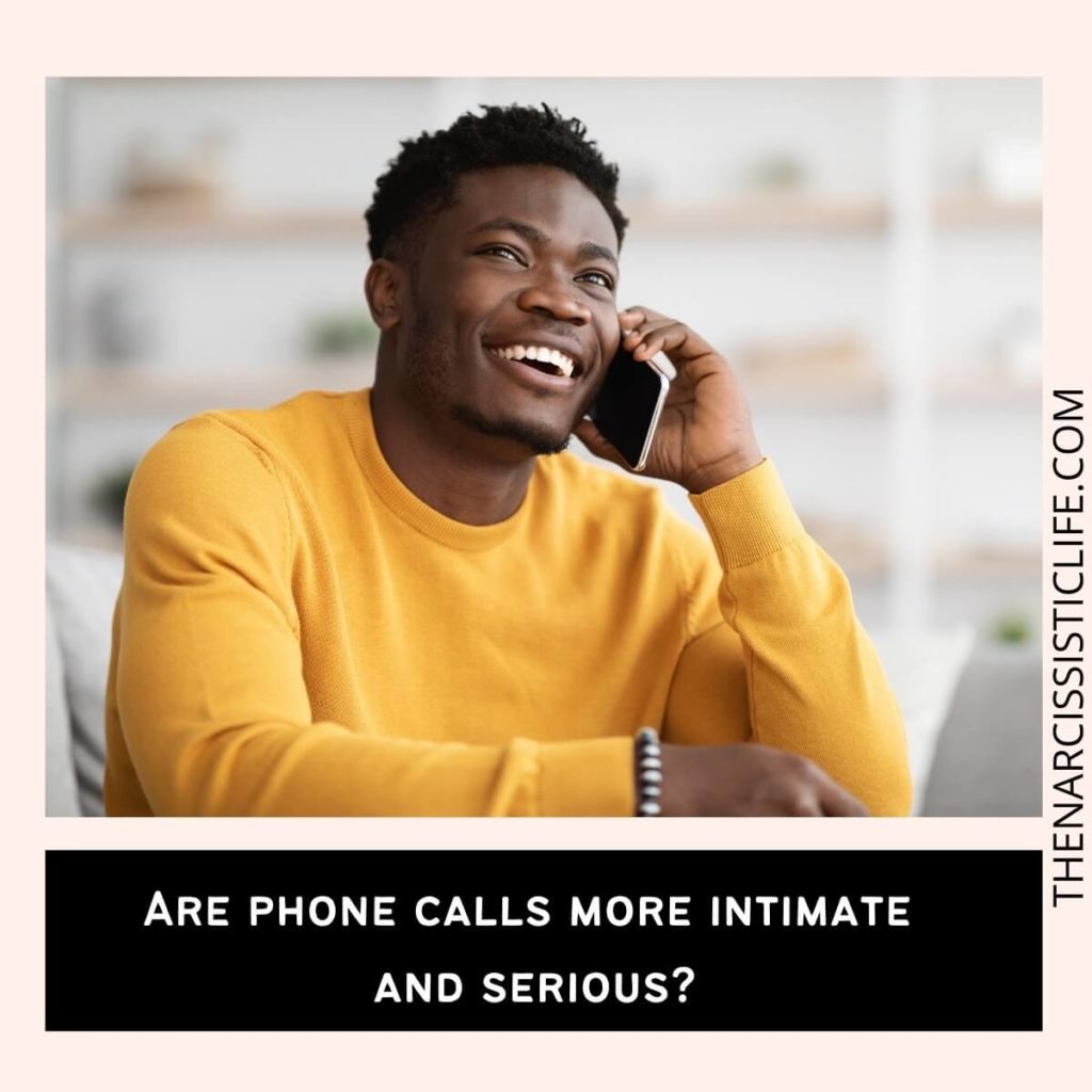 Are phone calls more intimate and serious?