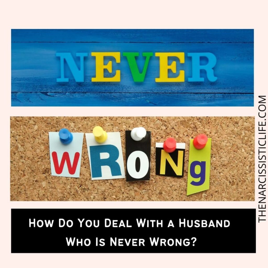 How Do You Deal With a Husband Who Is Never Wrong?