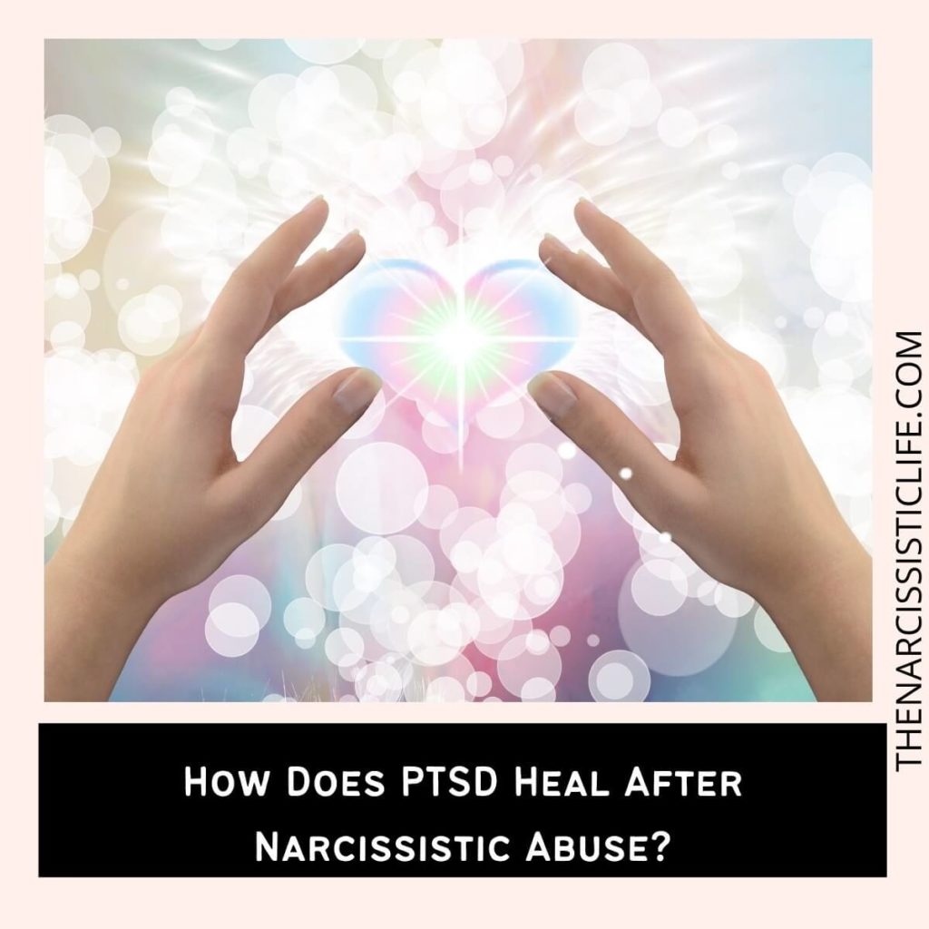How Does PTSD Heal After Narcissistic Abuse?