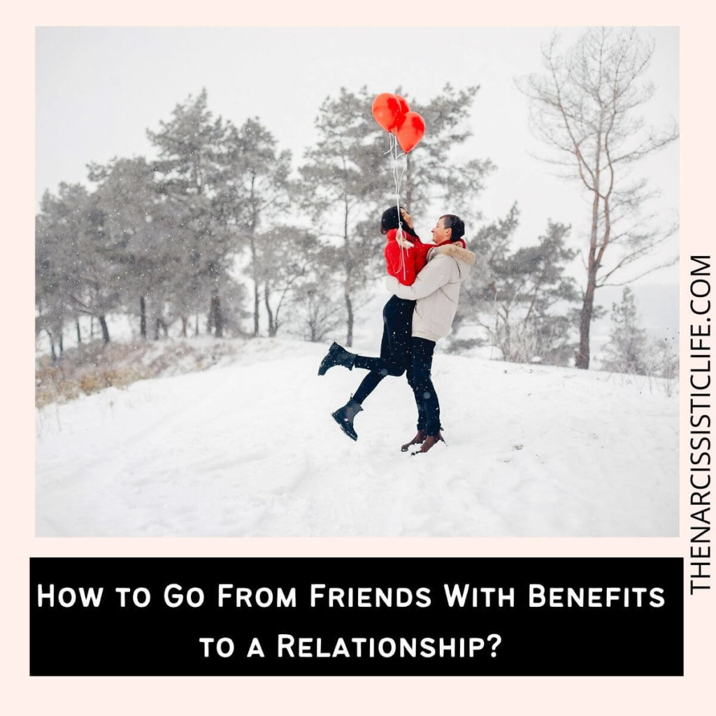 How to Go From Friends With Benefits to a Relationship