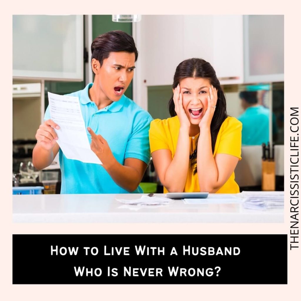 How to Live With a Husband Who Is Never Wrong?