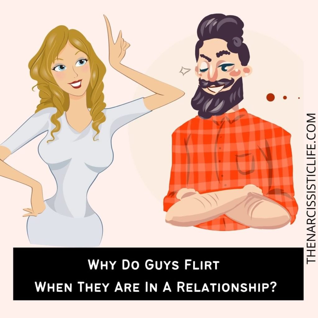 Why Do Guys Flirt When They Are In A Relationship?