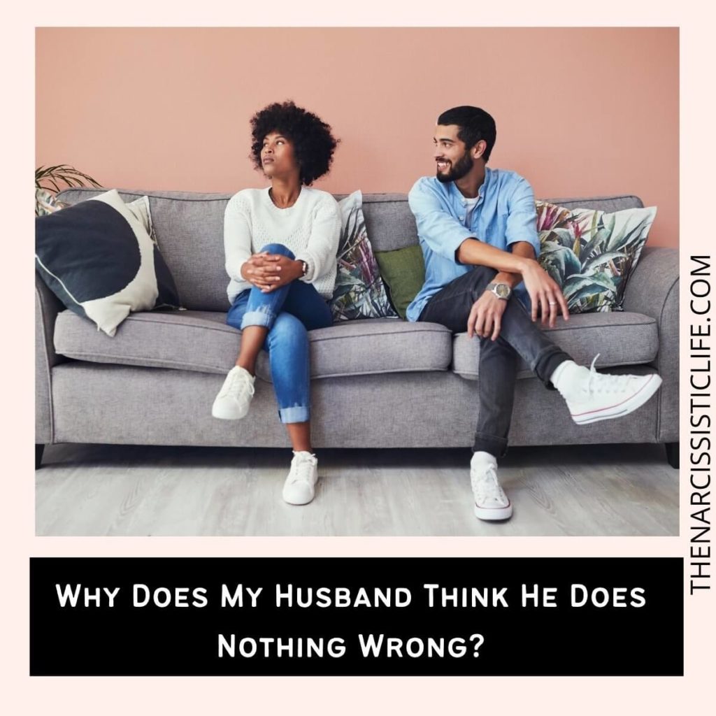 Why Does My Husband Think He Does Nothing Wrong?