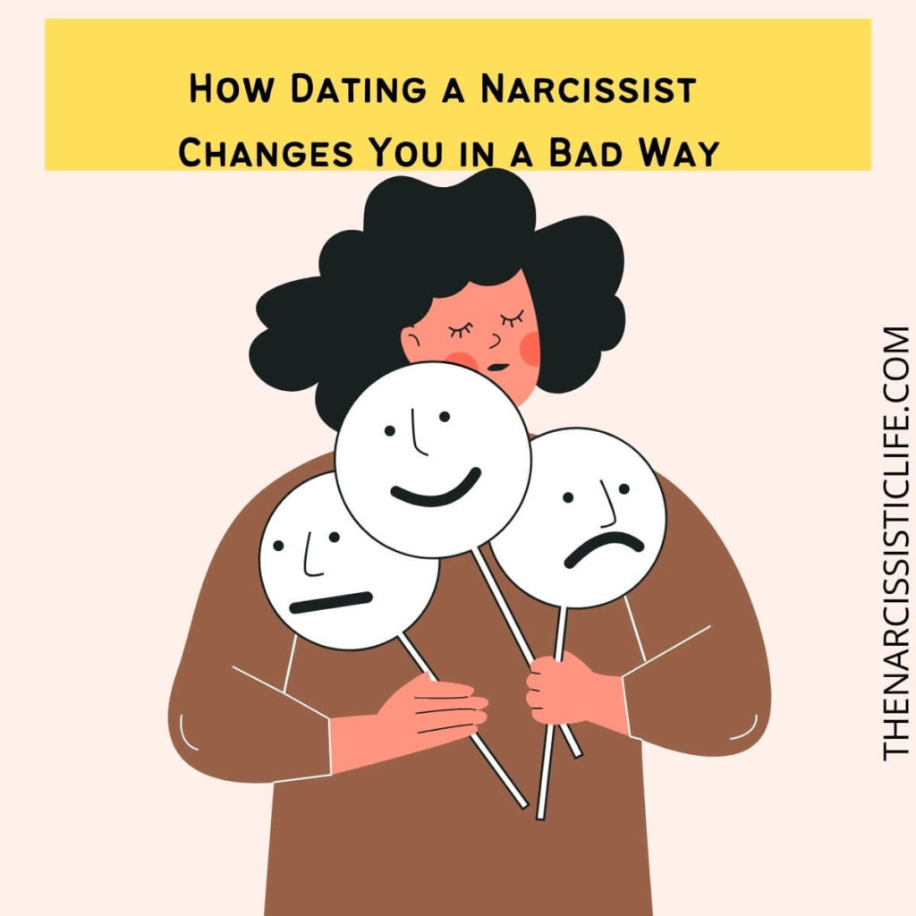 How Dating a Narcissist Changes You in a Bad Way