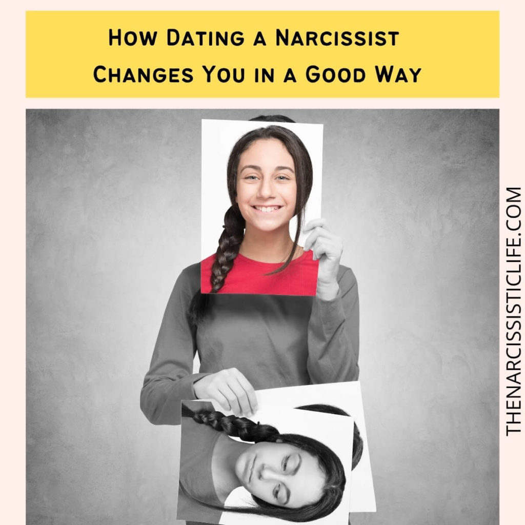 How Dating a Narcissist Changes You in a Good Way