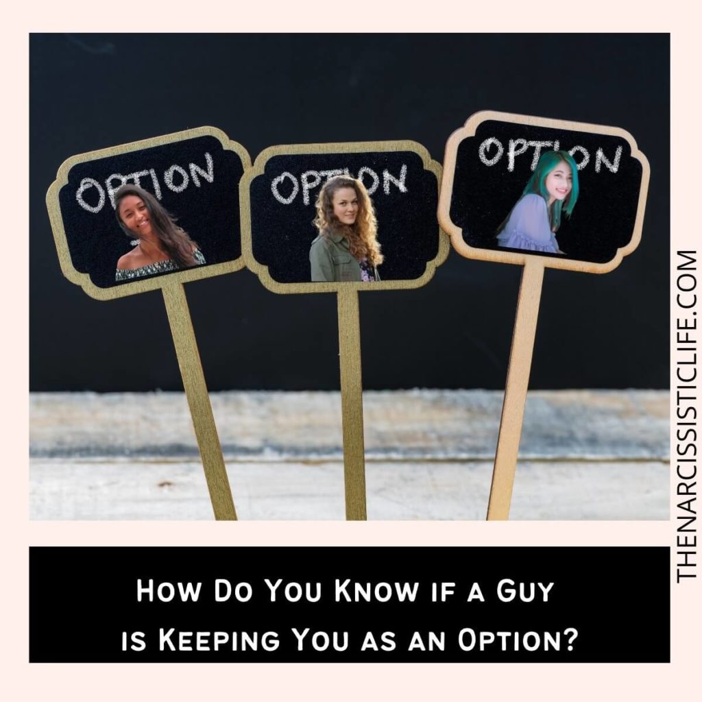 How Do You Know if a Guy is Keeping You as an Option?