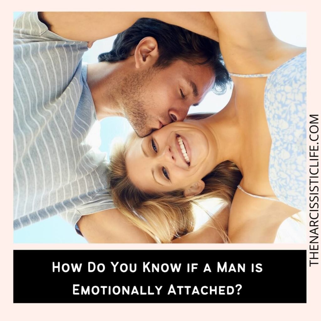 How Do You Know if a Man is Emotionally Attached?