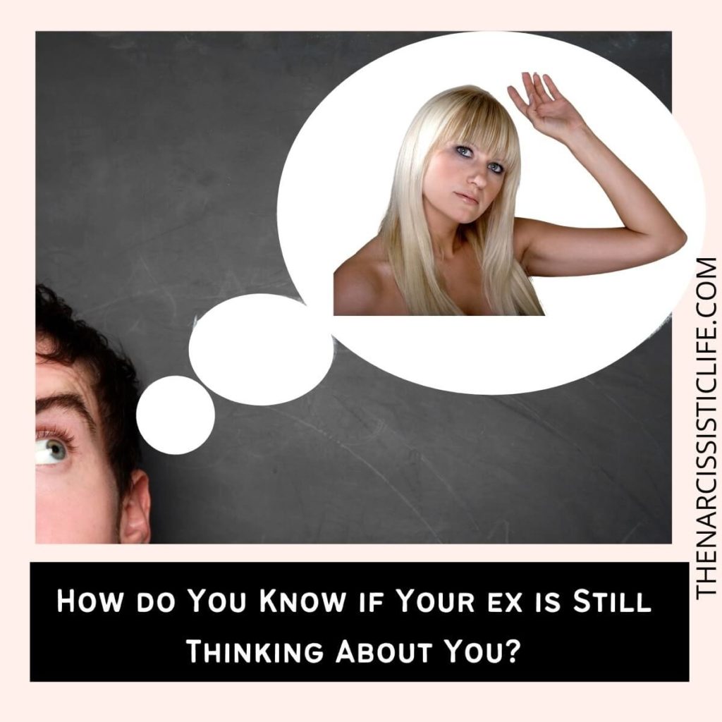 How do You Know if Your ex is Still Thinking About You?