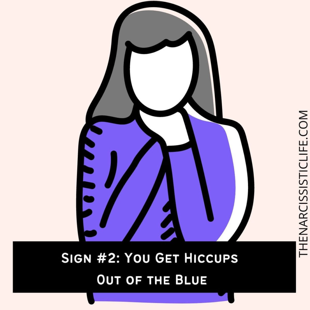 Sign #2 You Get Hiccups Out of the Blue