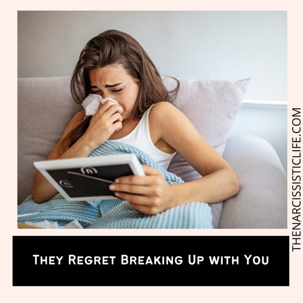 They Regret Breaking Up with You