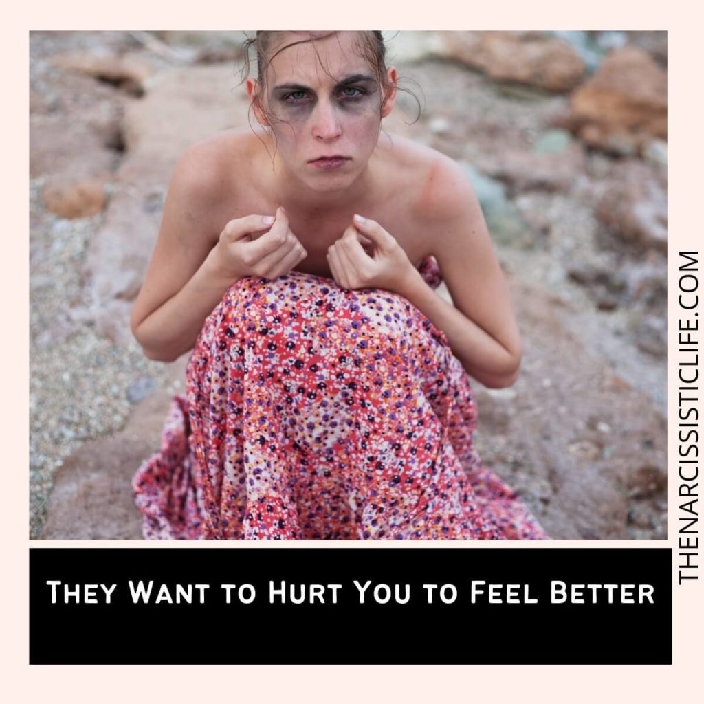 They Want to Hurt You to Feel Better