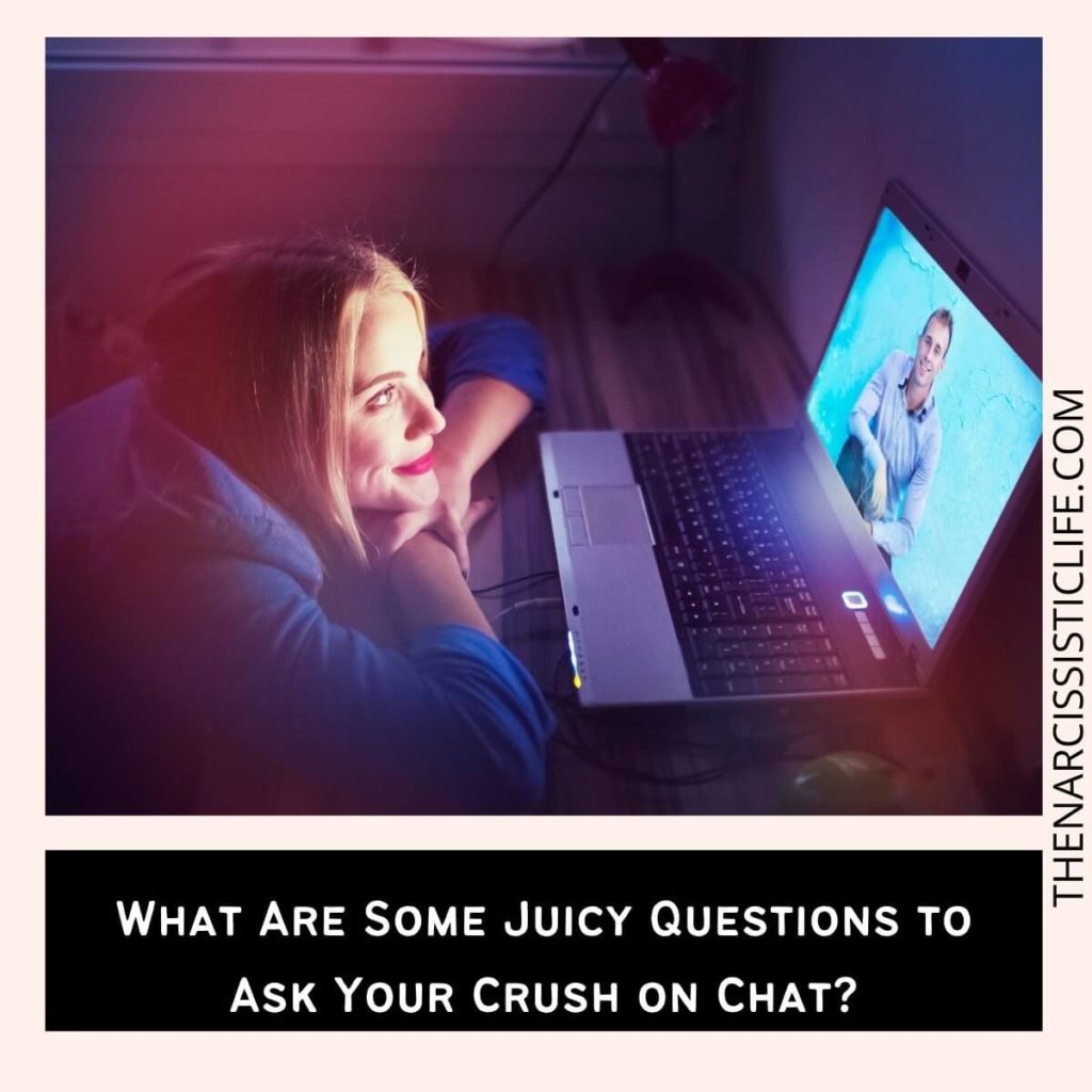 What Are Some Juicy Questions to Ask Your Crush on Chat