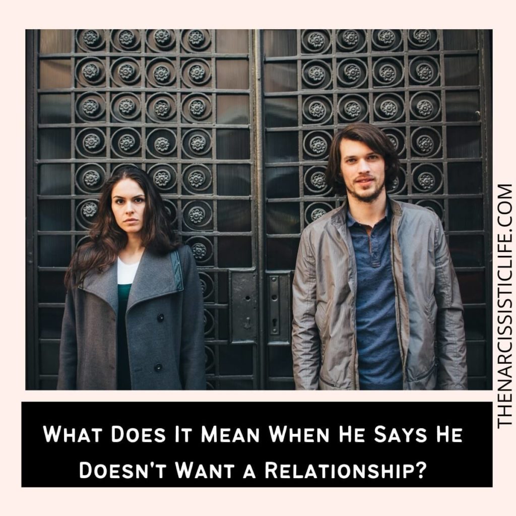 What Does It Mean When He Says He Doesn't Want a Relationship