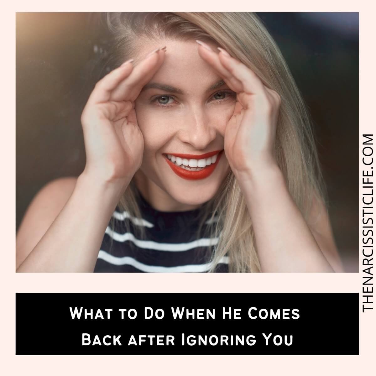 What to do when he comes back after ignoring you