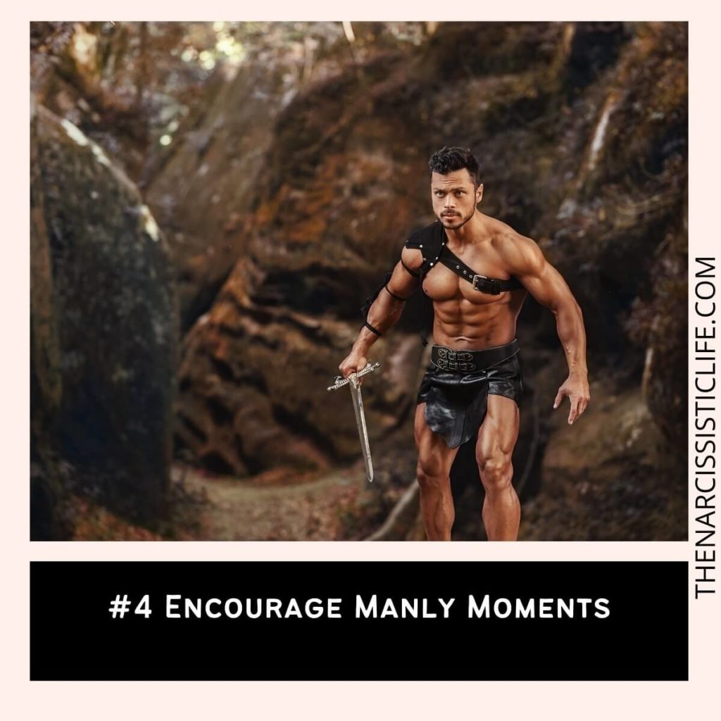 #4 Encourage Manly Moments
