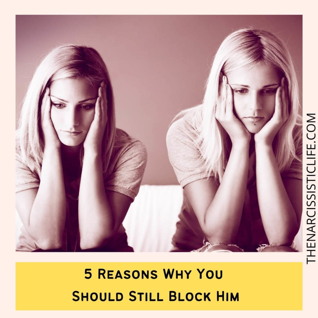 5 Reasons Why You Should Still Block Him