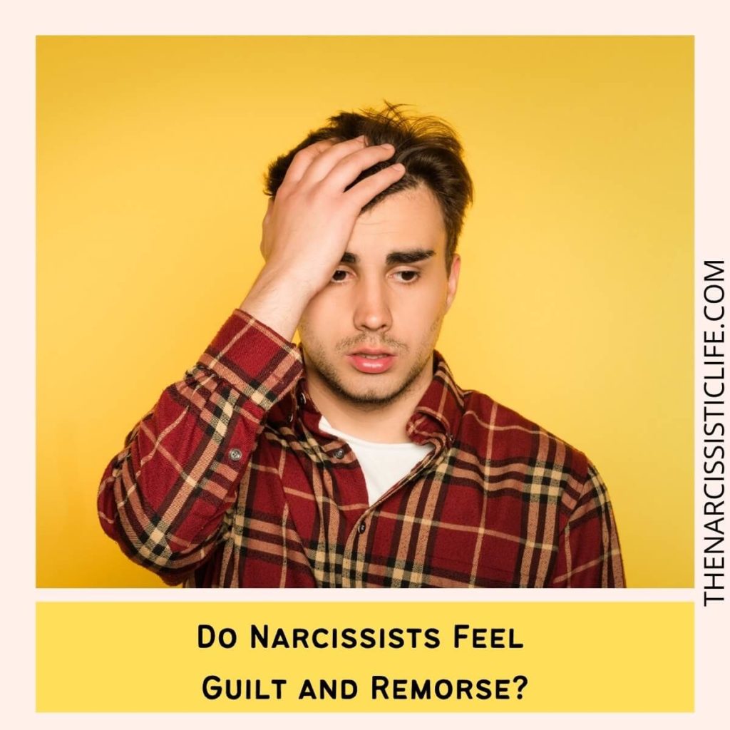 Do Narcissists Feel Guilt and Remorse?