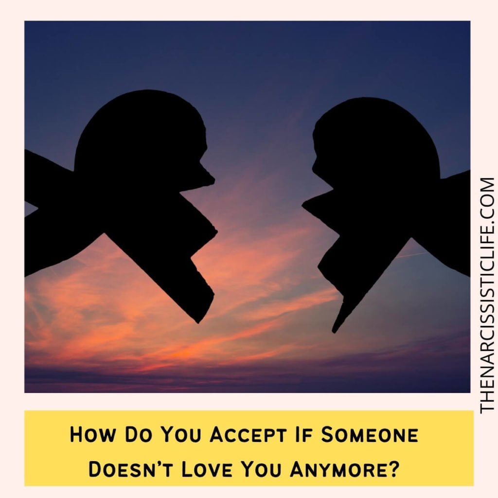 How Do You Accept If Someone Doesn’t Love You Anymore?