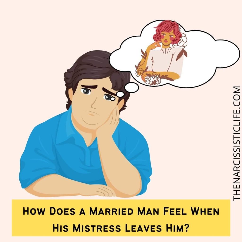 How Does a Married Man Feel When His Mistress Leaves Him?