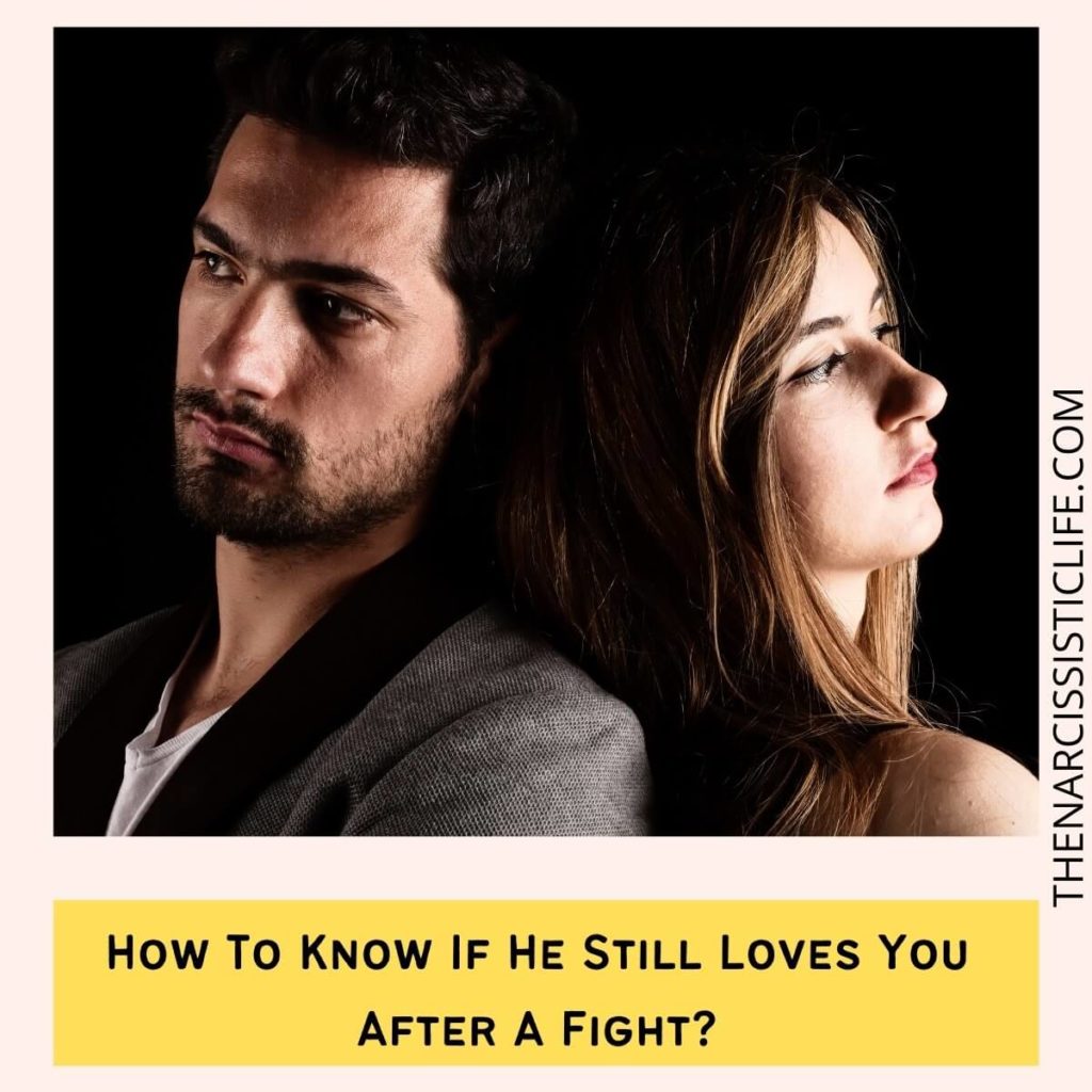 How To Know If He Still Loves You After A Fight?