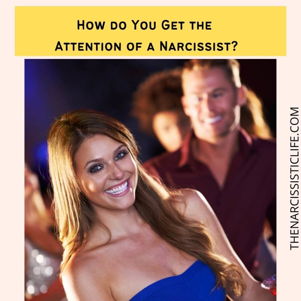 How do You Get the Attention of a Narcissist